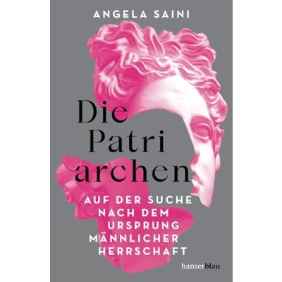Abbildung von Die Patriarchen: Auf der Suche nach dem Ursprung männlicher Herrschaft