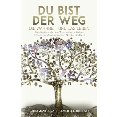 Abbildung von Du bist der Weg: Manifestiere dir dein Traumleben mit dem Gesetz Annahme nach Neville Goddard (Manifestieren und Annahme, Band 1)