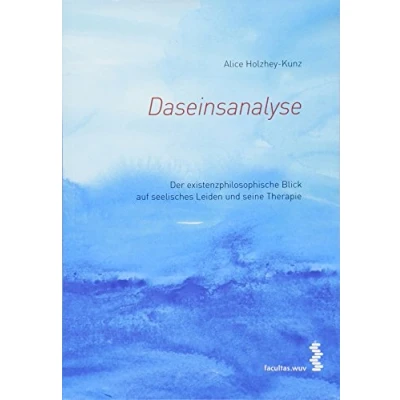 Abbildung von Daseinsanalyse: Der existenzphilosophische Blick auf seelisches Leiden und seine Therapie