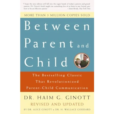Abbildung von Between Parent and Child: Revised Updated: The Bestselling Classic That Revolutionized Child Communication