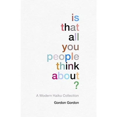 Abbildung von Is That all You People Think About?: a collection of modern haikus