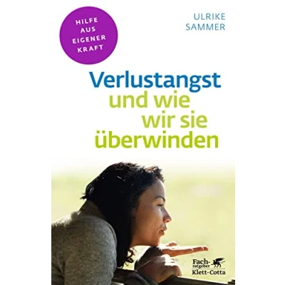 Abbildung von Verlustangst und wie wir sie überwinden (Fachratgeber Klett Cotta, Bd.): Hilfe aus eigener Kraft Cotta: Kraft)