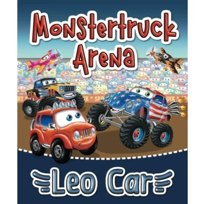 Abbildung von Monstertruck Arena und Leo Car: Meine liebsten Gutenachtgeschichten Storybook für Kleinkinder über Autos (Die erstaunlichen Abenteuer des roten Leo)
