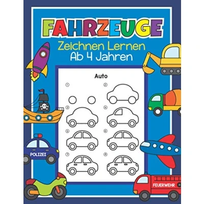 Abbildung von Fahrzeuge Zeichnen Lernen ab 4 Jahren: 48 mit ganz einfachen Schritt für Anleitungen nachzeichnen Tolles Malbuch Kinder, Autofans und Zeichenanfänger