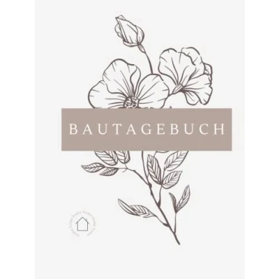 Abbildung von Bautagebuch: Bautagebuch für Bauherren I Hausbau Tagebuch Neubau, Umbau und Renovierung Geschenk zum Ausfüllen zukünftige Hausbesitzer