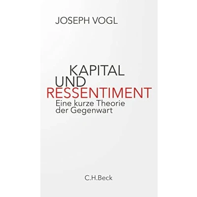 Abbildung von Kapital und Ressentiment: Eine kurze Theorie der Gegenwart