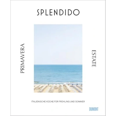 Abbildung von Splendido. Primavera/Estate: Italienische Küche für Frühling und Sommer