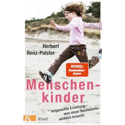 Abbildung von Menschenkinder: Artgerechte Erziehung was unser Nachwuchs wirklich braucht