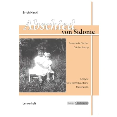 Abbildung von Abschied von Sidonie Erich Hackl Schülerarbeitsheft: Arbeitsheft, Lernmittel, Inhaltssicherung, Heft (Literatur im Unterricht: Sekundarstufe I)