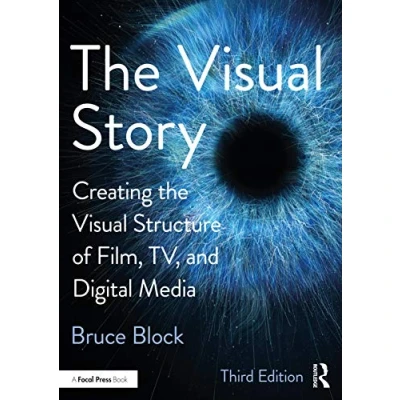 Abbildung von the Visual Story: Creating Structure of Film, TV and Digital Media