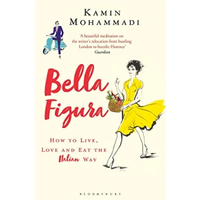 Abbildung von Bella Figura: How to Live, Love and Eat the Italian Way