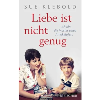 Abbildung von Liebe ist nicht genug Ich bin die Mutter eines Amokläufers