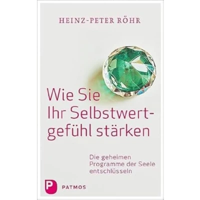 Abbildung von Wie Sie Ihr Selbstwertgefühl stärken: Die geheimen Programme der Seele entschlüsseln