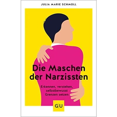 Abbildung von Die Maschen der Narzissten: Erkennen verstehen selbstbewusst Grenzen setzen (Lebenshilfe Selbstcoaching)