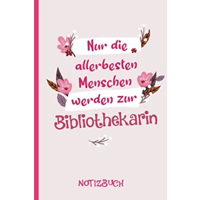 Abbildung von Nur die allerbesten Menschen werden zur Bibliothekarin: A5 Notizbuch als Geschenk für eine Bibliothekarin /punktiert Geschenke zum GeburtstagGeburtstagsgeschenk Kollegin