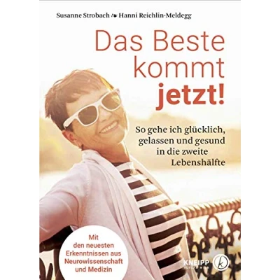 Abbildung von Das Beste kommt jetzt!: So gehe ich glücklich, gelassen und gesund in die zweite Lebenshälfte