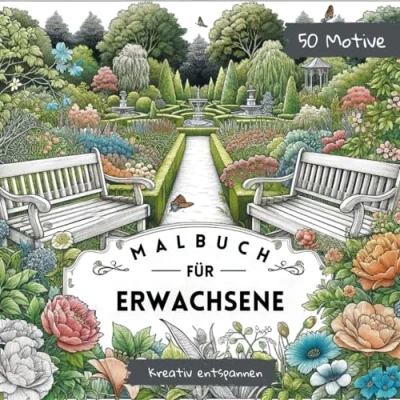Abbildung von Malbuch für Erwachsene Garten: Ausmalbuch für und Jugendliche ab 12 Jahre. 50 wunderschöne Gartenmotive Stressmanagement Entspannung