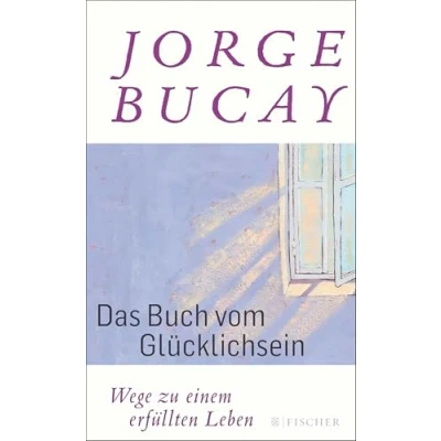 Abbildung von Das Buch vom Glücklichsein: Wege zu einem erfüllten Leben