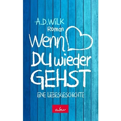 Abbildung von Wenn du wieder gehst: Eine Liebesgeschichte Sonderausgabe (WDWG Band1)