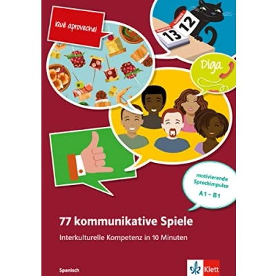 Abbildung von 77 kommunikative Spiele: Interkulturelle Kompetenz in 10 Minuten Spanisch: Spanisch . Unterrichtshandreichung mit Kopiervorlagen und digitalen Extras