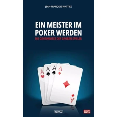 Abbildung von Ein Meister im Poker werden: Die Geheimnisse der großen Spieler