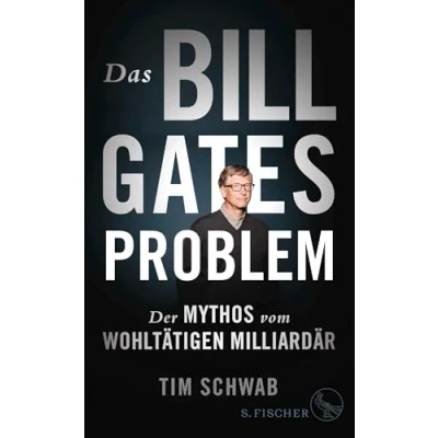 Abbildung von Das Bill Gates Problem: Der Mythos vom wohltätigen Milliardär