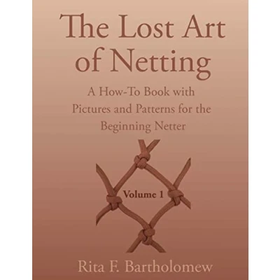 Abbildung von the Lost Art of Netting: A How To Book with Pictures and Patterns for Beginning Netter
