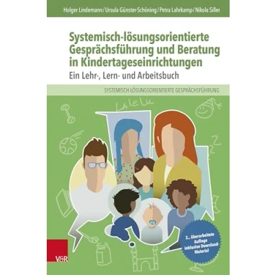 Abbildung von Systemisch lösungsorientierte Gesprächsführung und Beratung in Kindertageseinrichtungen: Ein Lehr , Lern Arbeitsbuch