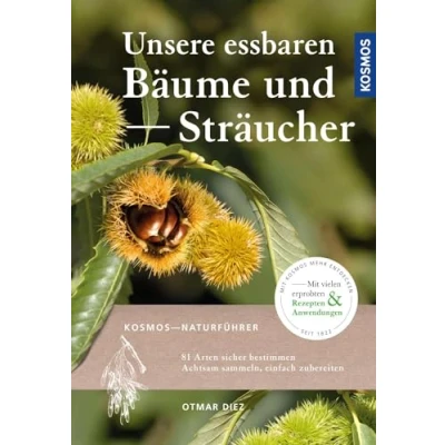 Abbildung von Unsere essbaren Bäume und Sträucher: Bestimmen, sammeln, zubereiten