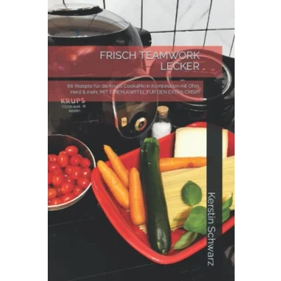 Abbildung von FRISCH TEAMWORK LECKER: 66 Rezepte für die Krups Cook4Me in Kombination MIT Ofen, Herd &amp; mehr. EINEM KAPITEL FÜR DEN EXTRA CRISP! (Cook4Me frisch, schnell und lecker kochen)