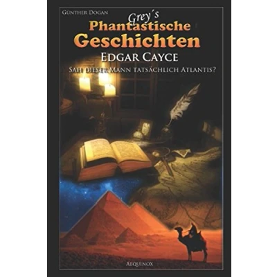 Abbildung von Edgar Cayce Sah dieser Mann tatsächlich Atlantis?: Auf der Suche nach dem sagenhaften verlorenen Kontinent (Grey&#039;s phantastische Geschichten)
