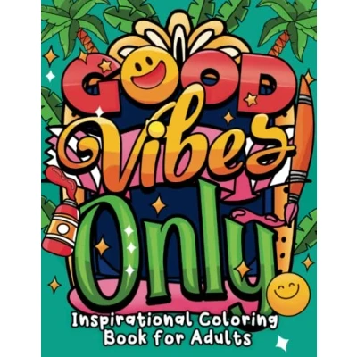 Abbildung von Good Vibes Only: Inspirational Coloring Book for Adults with Motivational Quotes, Stress Relief and Relaxation (Swear Word Series)