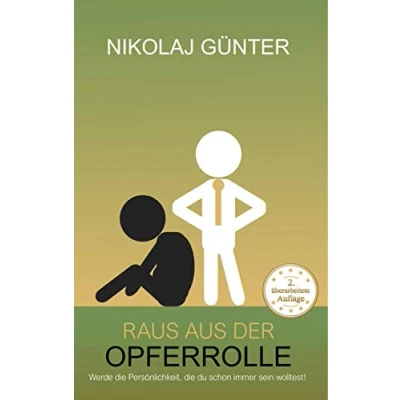 Abbildung von Raus aus der Opferrolle: Werde die Persönlichkeit, du schon immer sein wolltest!