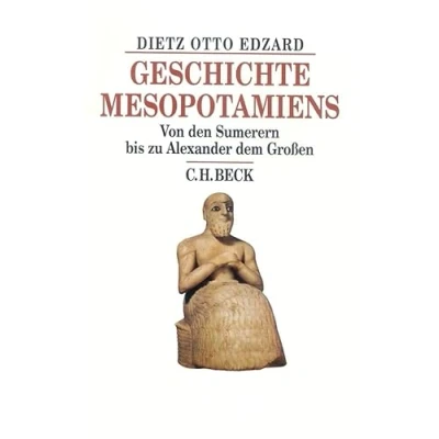 Abbildung von Geschichte Mesopotamiens: Von den Sumerern bis zu Alexander dem Großen (Beck&#039;s Historische Bibliothek)