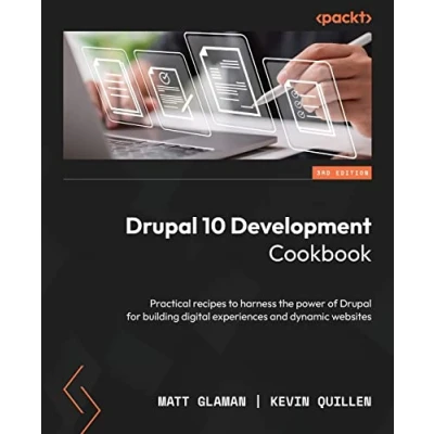 Abbildung von Drupal 10 Development Cookbook Third Edition: Practical recipes to harness the power of for building digital experiences and dynamic websites