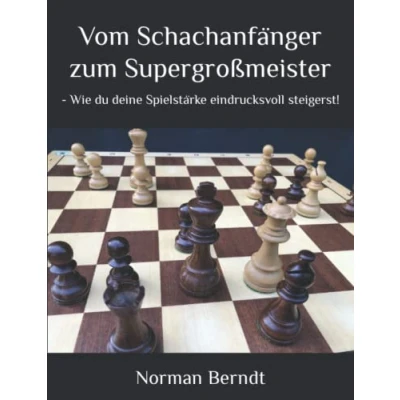 Abbildung von Vom Schachanfänger zum Supergroßmeister: Wie du deine Spielstärke eindrucksvoll steigerst!