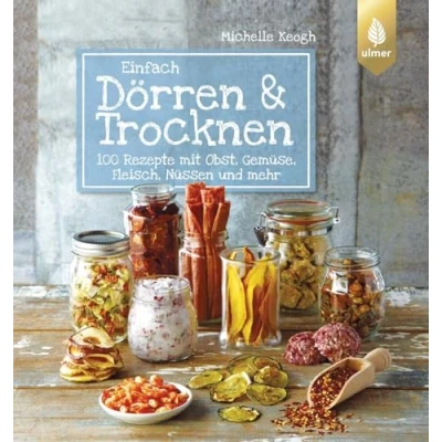 Abbildung von Einfach Dörren &amp; Trocknen: 100 Rezepte mit Obst, Gemüse, Fleisch, Nüssen und mehr