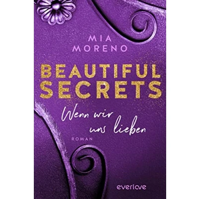 Abbildung von Beautiful Secrets Wenn wir uns lieben (Beautiful 3): Roman Second Chances Sinnliche Romance für Fans der »Whitestone Hospital« Reihe