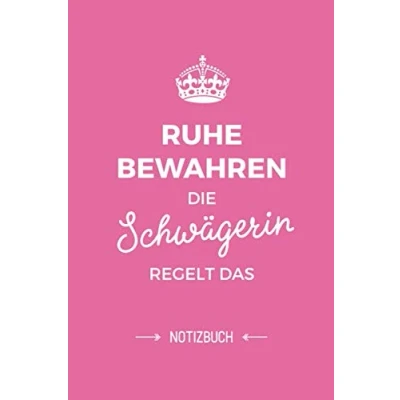 Abbildung von Ruhe bewahren die Schwägerin regelt das: Notizbuch als Geschenk für eine A5 / liniert Geschenke zum Geburtstag oder Weihnachten