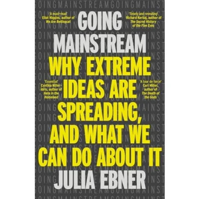 Abbildung von Going Mainstream: Why extreme ideas are spreading, and what we can do about it