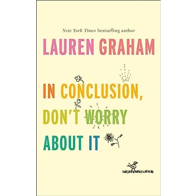 Abbildung von In Conclusion, Don&#039;t Worry About It: Lauren Graham