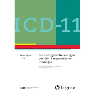 Abbildung von ICD 11: Neue Entwicklungen in Diagnostik und Klassifikation psychischer Störungen: Konzepte nachvollziehen umsetzen
