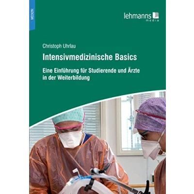 Abbildung von Intensivmedizinische Basics: Eine Einführung für Studierende und Ärzte in der Weiterbildung