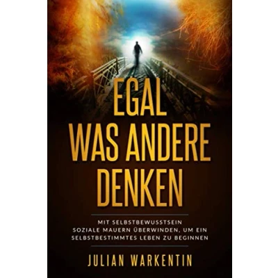 Abbildung von Egal was andere denken: Mit Selbstbewusstsein soziale Mauern überwinden, um ein selbstbestimmtes Leben zu beginnen