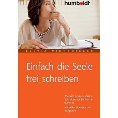 Abbildung von Einfach die Seele frei schreiben: Wie sich therapeutisches Schreiben auf Psyche auswirkt, Mit vielen Übungen und Beispielen (humboldt Medizin &amp; Gesundheit)