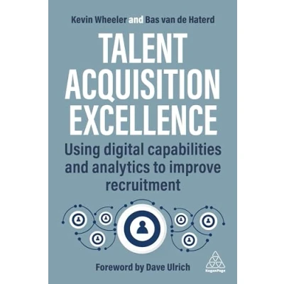 Abbildung von Talent Acquisition Excellence: Using Digital Capabilities and Analytics to Improve Recruitment