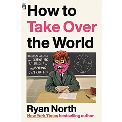 Abbildung von How to Take Over the World: Practical Schemes and Scientific Solutions for Aspiring Supervillain