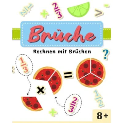 Abbildung von Brüche Rechnen mit Brüchen 8+: Addition und Subtraktion von Bruchrechnen Mathe Übungsbuch für Grundschul Kinder ab 8 Jahren. ... Arbeitsbuch Einfach verständlich