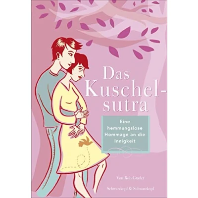 Abbildung von Das Kuschelsutra: Eine liebevolle Hommage an die Zärtlichkeit