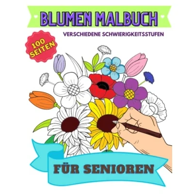 Abbildung von 100 Blumen Malbuch für Senioren: Große Schrift Sehbehinderte Erwachsene: Gartenmotive Ausmalbuch Rentner Viele Schöne Ausmalvorlagen Ein ... Alzheimer Patienten
